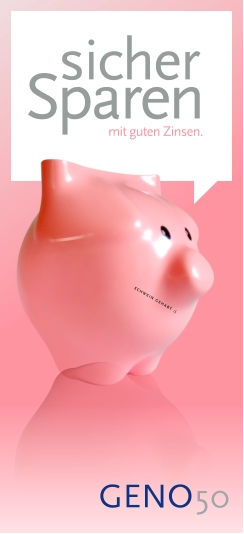 GENO50  Sparen  sicher  mit guten Zinsen.  SCHWEIN GEHABT :)
